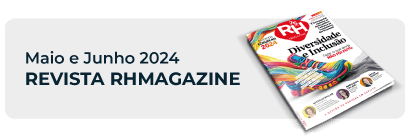 Edição Maio/Junho 2024 - Revista RHmagazine